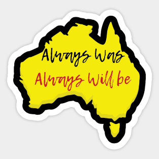 Always Was, Always Will Be Aboriginal Land Sticker